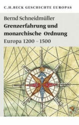 Grenzerfahrung und monarchische Ordnung - Bernd Schneidmüller (ISBN: 9783406613579)