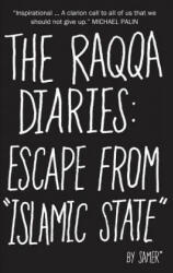 The Raqqa Diaries: Escape from Islamic State - Samer, Mike Thomson, Scott Coelho (ISBN: 9781566560054)