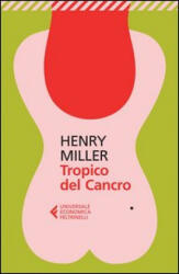 Tropico del cancro ed. 2013 - Henry Miller, L. Bianciardi (ISBN: 9788807881374)