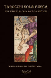Tarocchi Sola Busca. Un cammino alchemico in 78 sentieri - Morena Poltronieri, Ernesto Fazioli (ISBN: 9788899841621)