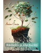 Radacini si alte bucati - Ioana Ciociu (ISBN: 9786303122151)