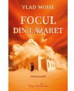 Focul din Lazaret - Vlad Moise (ISBN: 9786069643525)