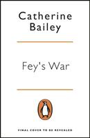 Fey's War - The True Story of a Mother her Missing Sons and the Plot to Kill Hitler (ISBN: 9780241989449)