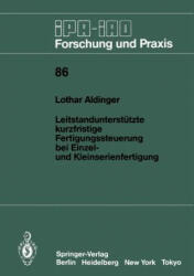Leitstandunterst tzte Kurzfristige Fertigungssteuerung Bei Einzel- Und Kleinserienfertigung - Lothar Aldinger (1985)