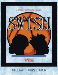 Swish: A Special Gift from Heaven (ISBN: 9781637901816)