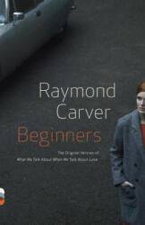 Beginners - Raymond Carver (ISBN: 9780307947925)