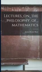 Lectures_on_the_philosophy_of_mathematics (ISBN: 9781013407901)