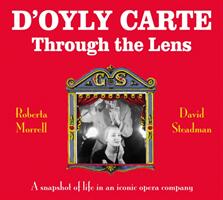 D'Oyly Carte - Through the Lens (ISBN: 9781803130545)