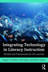 Integrating Technology in Literacy Instruction: Models and Frameworks for All Learners (ISBN: 9780367355425)