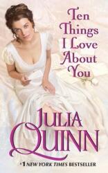 Ten Things I Love About You - Julia Quinn (ISBN: 9780061491894)