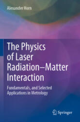 The Physics of Laser Radiation-Matter Interaction - Alexander Horn (ISBN: 9783031158643)