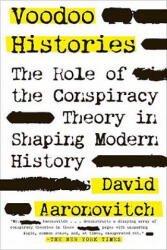 Voodoo Histories: The Role of the Conspiracy Theory in Shaping Modern History - David Aaronovitch (ISBN: 9781594484988)