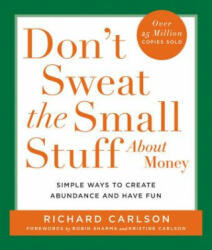 Don't Sweat the Small Stuff About Money - Richard Carlson (ISBN: 9780786886371)