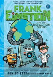 Frank Einstein and the Bio-Action Gizmo (Frank Einstein #5) - Jon Scieszka (ISBN: 9781419731259)