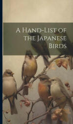 A Hand-list of the Japanese Birds (ISBN: 9781019865903)