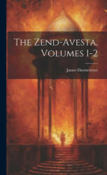 The Zend-Avesta, Volumes 1-2 (ISBN: 9781019376058)