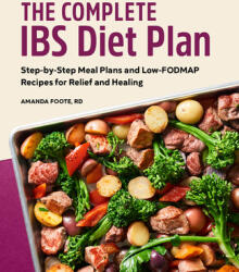The Complete Ibs Diet Plan: Step-By-Step Meal Plans and Low-Fodmap Recipes for Relief and Healing (ISBN: 9781638070269)