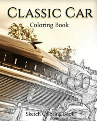 Classic Car Coloring Book: Sketch Coloring Book - Anthony Hutzler (ISBN: 9781535413466)