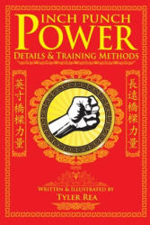 Inch Punch Power: Details and Training Methods - Tyler Rea (ISBN: 9781500622688)