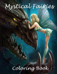 Mystical fairies coloring book: A beautiful coloring book on fairies. A 45 page A4 book full of fairies to color in. Great for children aged 3+ - Bookmania (ISBN: 9781094849577)