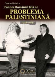 Politica României faţă de problema palestiniană 1948-1979 (2013)