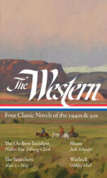 Western: Four Classic Novels of the 1940s & 50s (LOA #331) - Jack Schaefer, Ron Hansen (ISBN: 9781598536614)