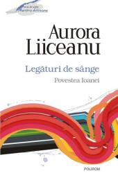 Legaturi de singe. Povestea Ioanei - Aurora Liiceanu (2013)