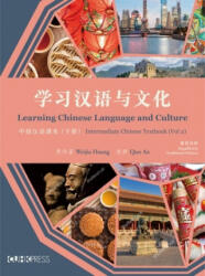 Learning Chinese Language and Culture - Intermediate Chinese Textbook, Volume 2 - Qun Ao, Weijia Huang (ISBN: 9789882370616)