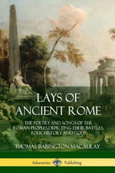 Lays of Ancient Rome - Thomas Babington Macaulay (ISBN: 9781387939497)