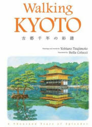 Walking KYOTO - Tsujimoto Yohtaro, Colucci Stella (ISBN: 9784904402177)