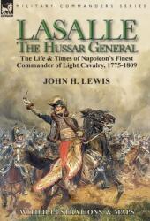 Lasalle-the Hussar General - John H Lewis (ISBN: 9781782827566)