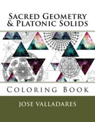 Sacred Geometry & Platonic Solids Coloring Book - Jose Valladares (ISBN: 9781985770416)