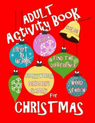 Adult Activity Book Christmas Activity Book for Adults: Large Print Christmas Word Search Cryptograms Crosswords Trivia Quiz and More - Creative Activities (ISBN: 9781979091831)
