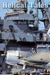 Hellcat Tales: A U. S. Navy Fighter Pilot in World War II - Robert &quot; Gabby&quot; Gadbois (ISBN: 9781468114317)