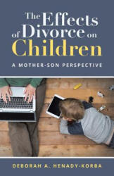 Effects of Divorce on Children - Deborah a. Henady-Korba (ISBN: 9781489712189)
