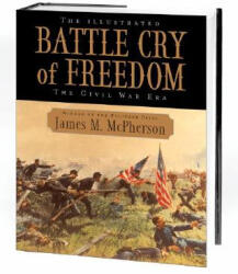 The Illustrated Battle Cry of Freedom: The Civil War Era - James M. McPherson (ISBN: 9780195159011)
