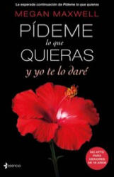 Pídeme lo que quieras y yo te lo daré - MEGAN MAXWELL (ISBN: 9788408147565)