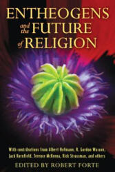 Entheogens and the Future of Religion - Albert Hofmann, R. Gordon Wasson, Robert Forte (ISBN: 9781594774386)