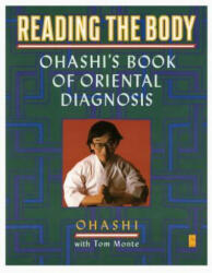 Reading the Body: Ohashi's Book of Oriental Diagnosis - Wataru Ohashi, Tom Monte (ISBN: 9780140193626)