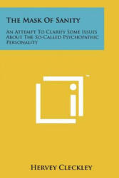 The Mask of Sanity - Hervey Cleckley (ISBN: 9781258164133)