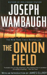 The Onion Field - Joseph Wambaugh, James Ellroy (ISBN: 9780385341592)