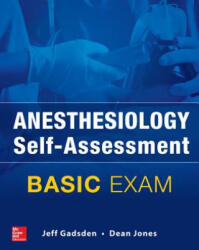 Anesthesiology Self-Assessment and Board Review: BASIC Exam - Jeff Gadsden, Dean Jones (ISBN: 9780071829199)