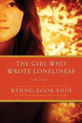 Girl Who Wrote Loneliness - Kyung-Sook Shin, Ha-Yun Jung (ISBN: 9781681772370)