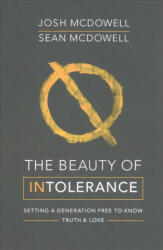 Beauty of Intolerance - Josh McDowell, Sean McDowell (ISBN: 9780857217639)