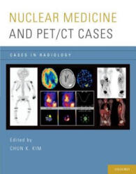 Nuclear Medicine and PET/CT Cases - Chun K. Kim (ISBN: 9780199773695)