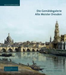 Die Gemaldegalerie Alte Meister Dresden - Bernhard Maaz, Staatliche Kunstsammlung Dresden (ISBN: 9783422073159)