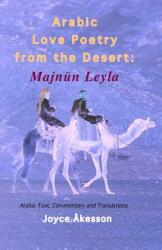Arabic Love Poetry from the Desert: Majnun Leyla Arabic Text Commentary and Translations (ISBN: 9789197895477)