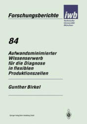 Aufwandsminimierter Wissenserwerb F r Die Diagnose in Flexiblen Produktionszellen - Gunther Birkel (1995)