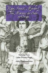 Rape, Incest, Murder! the Marquis de Sade on Stage Volume Two - Markýz de Sade (ISBN: 9781593937355)
