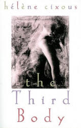 Third Body - Helene Cixous (ISBN: 9780810126541)